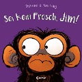 Cover-Bild zum Titel 'Sei kein Frosch, Jim!' von 'Suzanne Lang'