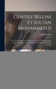 Cover-Bild zum Titel 'Gentile Bellini Et Sultan Mohammed Ii: Notes Sur Le Séjour Du Peintre Vénitien À Constantinople (1479-1480) D'après Les Documents Originaux En Partie' von 'Louis Thuasne'