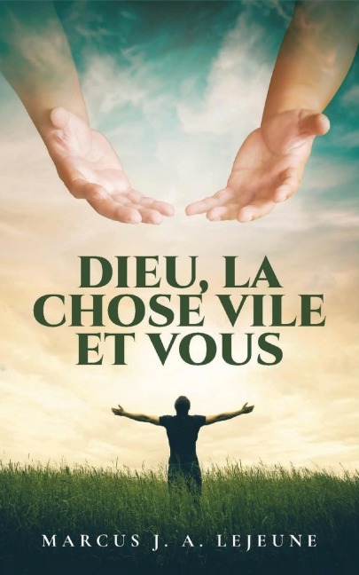 Dieu, La Chose Vile et Vous - Marcus J. A. Lejeune