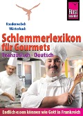 Cover-Bild zum Titel 'Reise Know-How Schlemmerlexikon für Gourmets - Wörterbuch Französisch-Deutsch: Kauderwelsch-Wörterbuch' von 'Peter W. L. Weber'