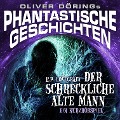 Phantastische Geschichten, Der schreckliche alte Mann - Oliver Döring, H. P. Lovecraft