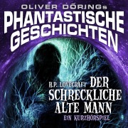 Cover-Bild zum Titel 'Phantastische Geschichten, Der schreckliche alte Mann' von 'Oliver Döring, H. P. Lovecraft'
