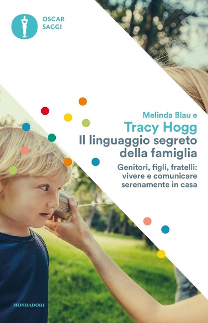 Il linguaggio segreto della famiglia. Genitori, figli, fratelli: vivere e comunicare serenamente a casa - Tracy Hogg, Melinda Blau