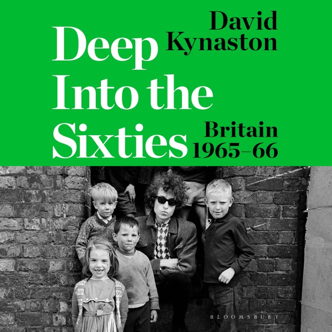 Deep Into the Sixties - David Kynaston