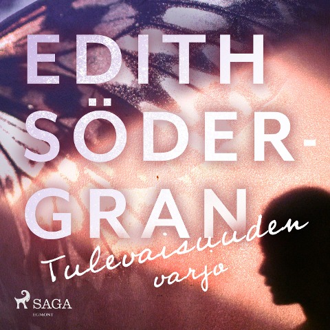 Tulevaisuuden varjo - Edith Södergran