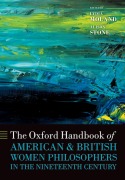 Cover-Bild zum Titel 'The Oxford Handbook of American and British Women Philosophers in the Nineteenth Century' von ''