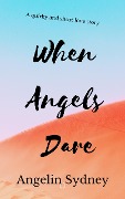 Cover-Bild zum Titel 'When Angels Dare' von 'Angelin Sydney'