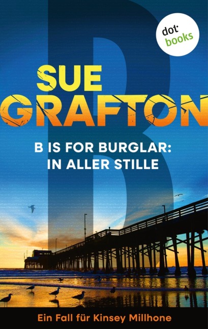 B is for Burglar: In aller Stille - Sue Grafton