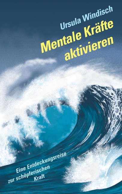 Mentale Kräfte aktivieren - Ursula Windisch