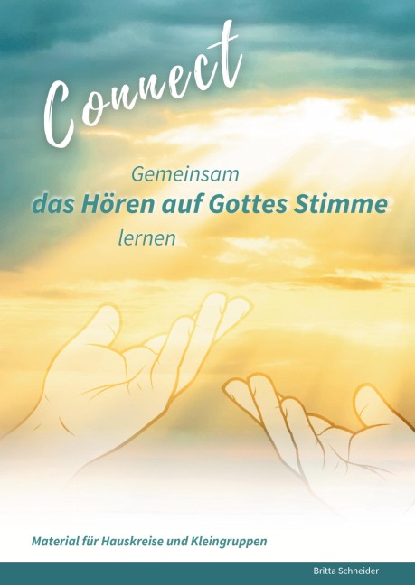 Connect - Gemeinsam das Hören auf Gottes Stimme lernen - Britta Schneider