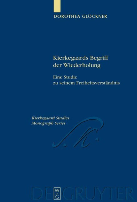 Kierkegaards Begriff der Wiederholung - Dorothea Glöckner
