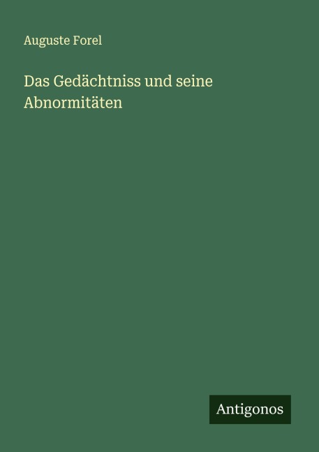 Das Gedächtniss und seine Abnormitäten - Auguste Forel
