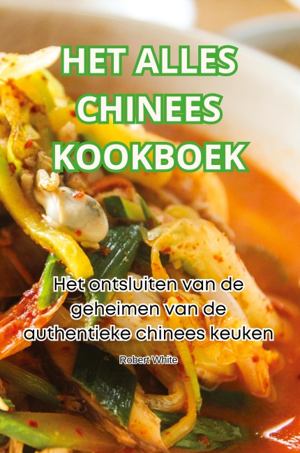 HET ALLES CHINEES KOOKBOEK - Robert White