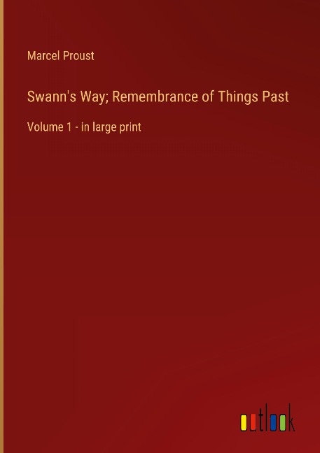 Swann's Way; Remembrance of Things Past - Marcel Proust