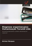 Cover-Bild zum Titel 'Diagnoza organizacyjna: Vulcanização Tarumã Ltda' von 'Alcimar Marques'