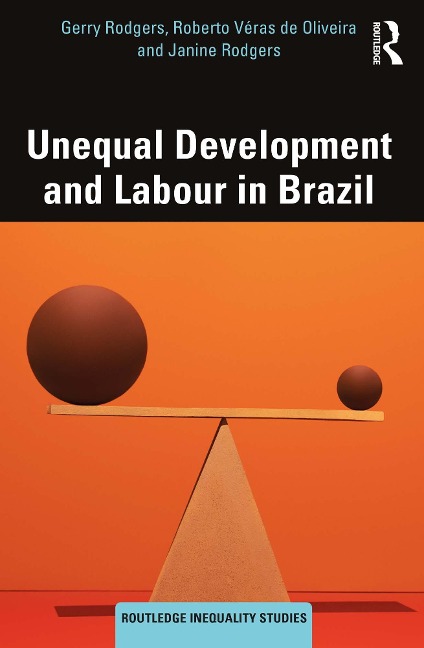 Unequal Development and Labour in Brazil - Gerry Rodgers, Janine Rodgers, Roberto Véras de Oliveira