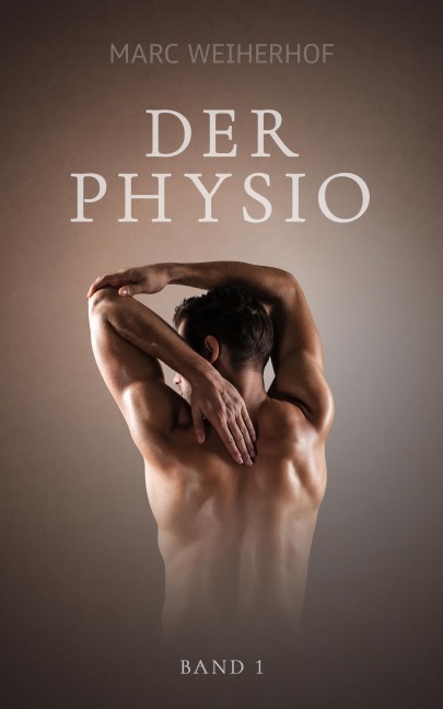 Der Physio: Band 1 - Marc Weiherhof
