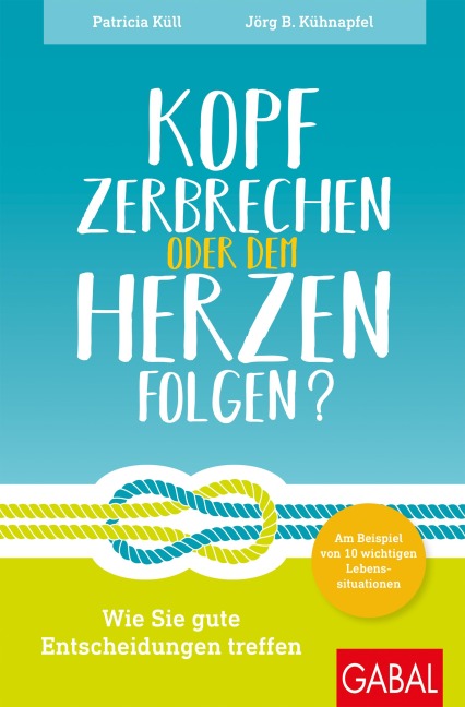 Kopf zerbrechen oder dem Herzen folgen? - Patricia Küll, Jörg B. Kühnapfel