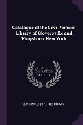 Cover-Bild zum Titel 'Catalogue of the Levi Parsons Library of Gloversville and Kingsboro, New York' von ''