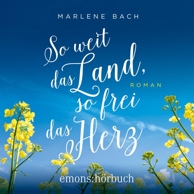 So weit das Land, so frei das Herz - Marlene Bach