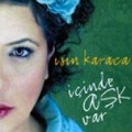 Icinde Ask Var CD - Isin Karaca