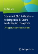 Cover-Bild zum Titel 'Schluss mit 08/15-Websites - so bringen Sie Ihr Online-Marketing auf Erfolgskurs' von 'Bastian Sens'
