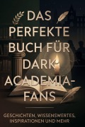 Cover-Bild zum Titel 'Das perfekte Buch für Dark Academia-Fans' von 'Amelia Hartmann'
