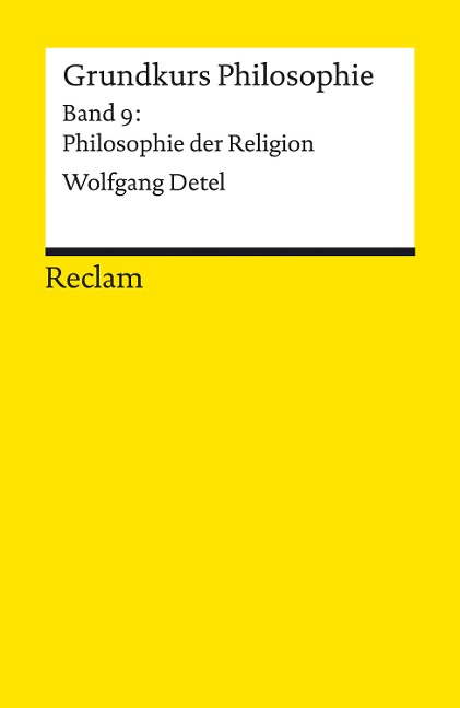 Grundkurs Philosophie. Band 9: Philosophie der Religion - Wolfgang Detel