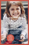 Cover-Bild zum Titel 'Kind, du machst mich wahnsinnig!' von 'Bastian Willenborg, Claus Peter Simon'