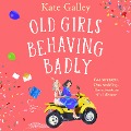 Cover-Bild zum Titel 'Old Girls Behaving Badly' von 'Kate Galley'