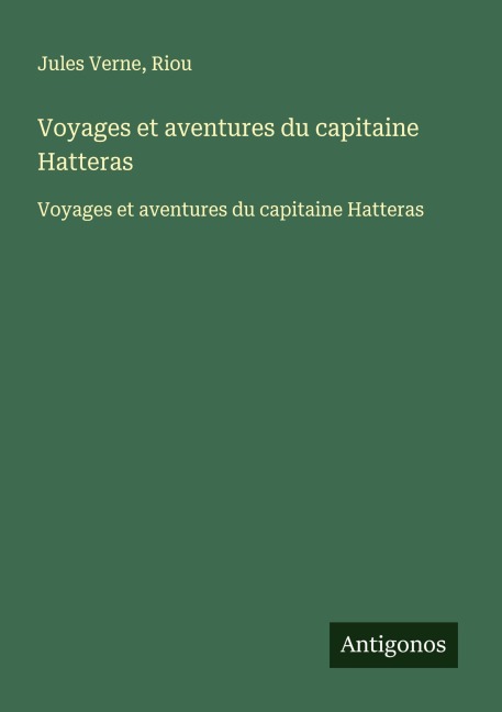 Voyages et aventures du capitaine Hatteras - Jules Verne, Riou