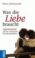 Was die Liebe braucht - Hans Jellouschek
