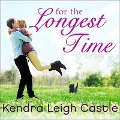 For the Longest Time Lib/E - Kendra Leigh Castle