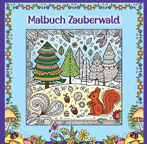 Mandala Malbuch für Kinder ab 8 Jahren und Erwachsene - Zauberwald Ausmalbuch mit süßen Waldtieren wie Fuchs + Igel + Hase + Eichhörnchen und Eulen - Josie von Zimtbärwind, Kinderbücher Zimtbärwind