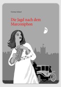 Cover-Bild zum Titel 'Die Jagd nach dem Marconiphon' von 'Christian Eckhard'