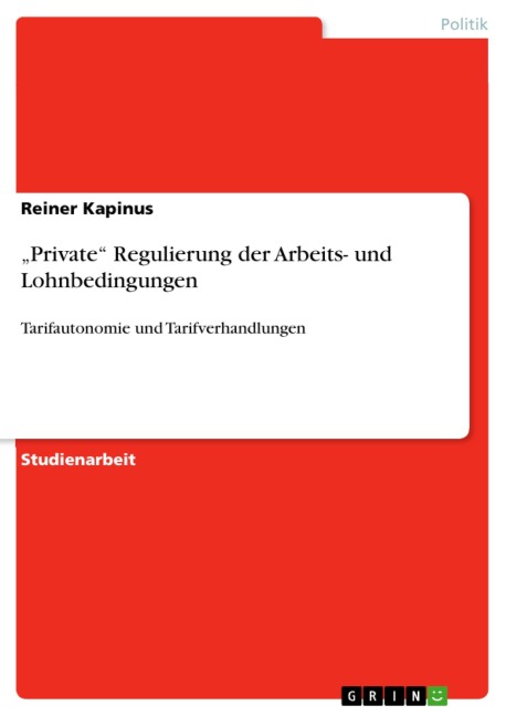 "Private" Regulierung der Arbeits- und Lohnbedingungen - Reiner Kapinus