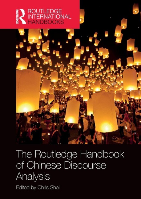 The Routledge Handbook of Chinese Discourse Analysis - Chris Shei