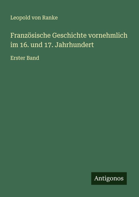 Französische Geschichte vornehmlich im 16. und 17. Jahrhundert - Leopold von Ranke