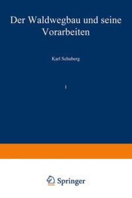 Der Waldwegbau und seine Vorarbeiten - Karl Schuberg