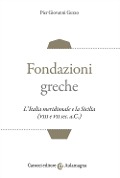 Cover-Bild zum Titel 'Fondazioni greche. L'Italia meridionale e la Sicilia (VIII e VII sec. a.C.)' von 'Pier Giovanni Guzzo'