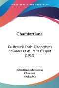 Cover-Bild zum Titel 'Chamfortiana' von 'Sebastian Roch Nicolas Chamfort, Noel Aubin'
