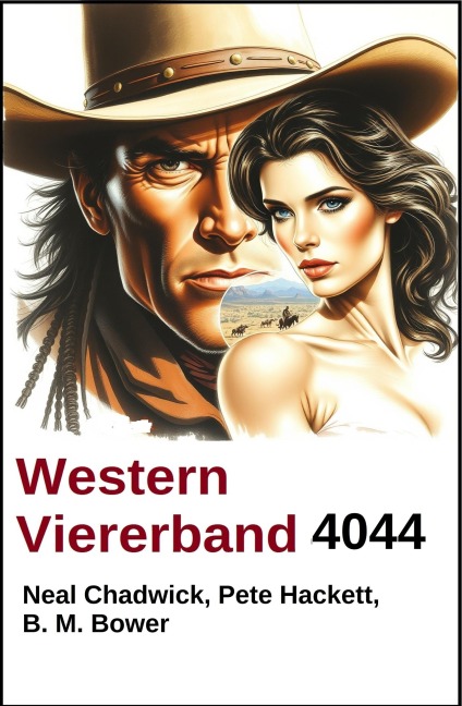 Western Viererband 4044 - Neal Chadwick, Pete Hackett, B. M. Bower