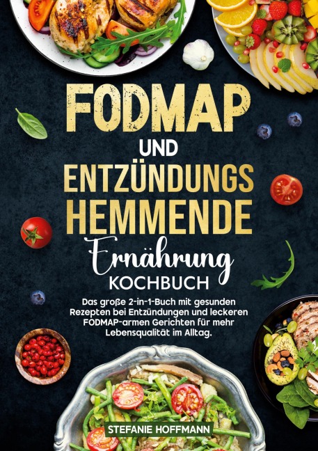 Fodmap und Entzündungshemmende Ernährung Kochbuch - Stefanie Hoffmann