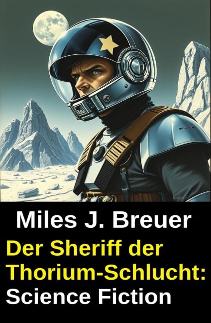 Der Sheriff der Thorium-Schlucht: Science Fiction - Miles J. Breuer