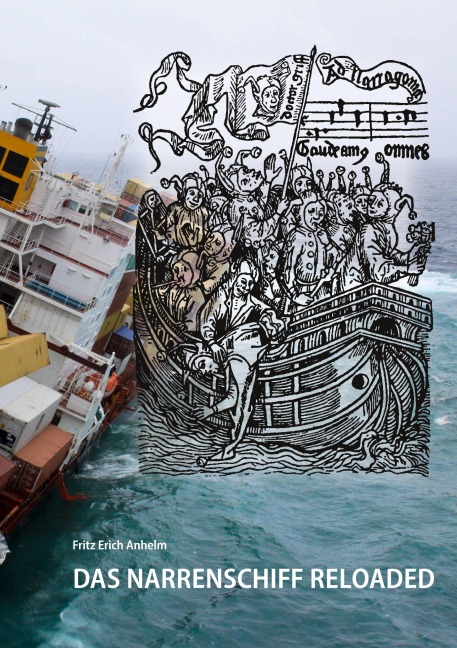 Das Narrenschiff reloaded - Fritz Erich Anhelm