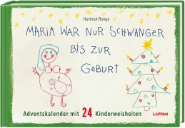 Cover-Bild zum Titel 'Maria war nur schwanger bis zur Geburt - Adventskalender mit 24 Kinderweisheiten' von 'Hartmut Ronge'