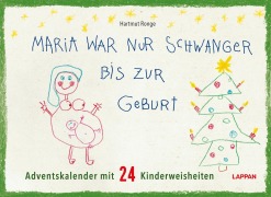Cover-Bild zum Titel 'Maria war nur schwanger bis zur Geburt - Adventskalender mit 24 Kinderweisheiten' von 'Hartmut Ronge'