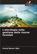 Cover-Bild zum Titel 'L'eterotopia nella gestione delle risorse forestali' von 'Quang Nguyen Ngoc'
