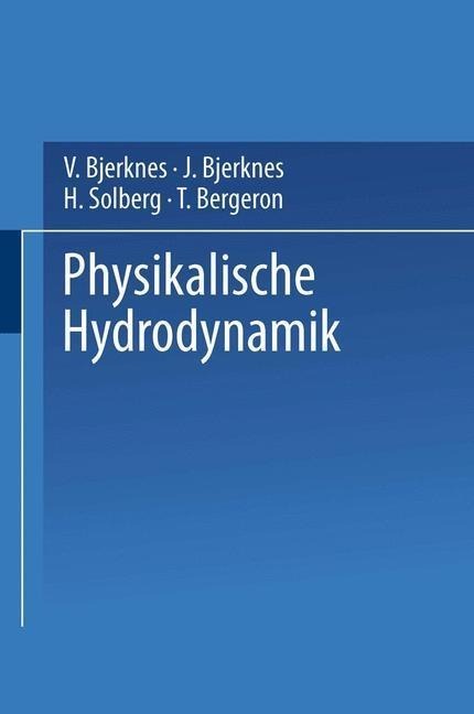 Physikalische Hydrodynamik - V. Bjerknes, J. Bjerknes, H. Solberg, T. Bergeron