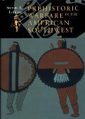 Prehistoric Warfare in the American Southwest - Steven A. Leblanc